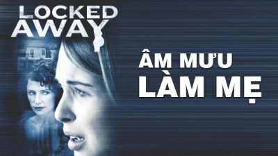 Âm Mưu Làm Mẹ (Locked Away)