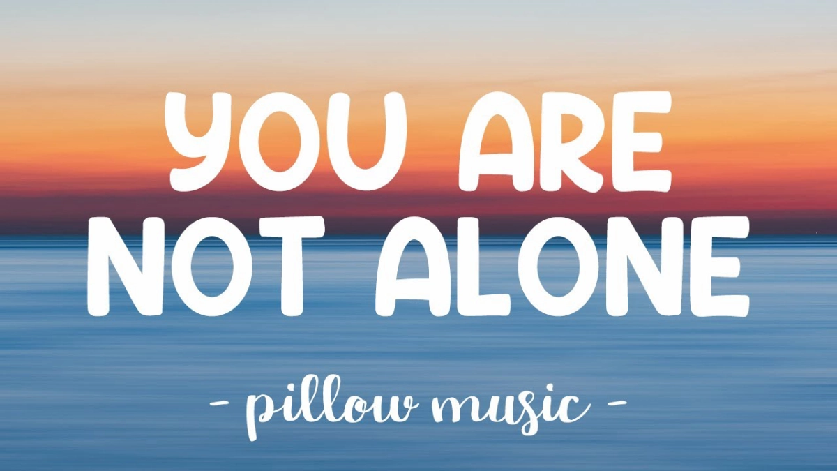 Anh Đâu Có Cô Đơn (You Are Not Alone)