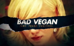 Bad Vegan: Danh tiếng. Lừa đảo. Trốn chạy. (Bad Vegan: Fame. Fraud. Fugitives.)