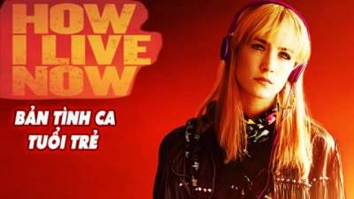 Bản Tình Ca Tuổi Trẻ (How I Live Now)