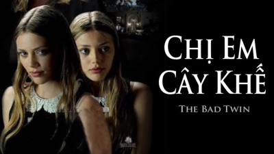 Chị Em Cây Khế (The Bad Twin)