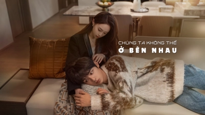 Chúng Ta Không Thể Ở Bên Nhau (The Love We Couldn't Keep)