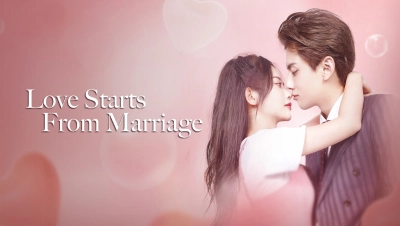 Cưới Trước Yêu Sau (Love Start From Marriage)