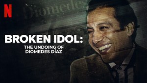 Diomedes Díaz: Thần tượng, bí ẩn và bi kịch (Broken Idol: The Undoing of Diomedes Díaz)