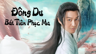 Đông Du  Bát Tiên Phục Ma (Travel to the east)