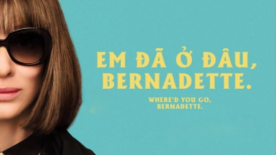 Em Đã Ở Đâu, Bernadette (Where'd You Go, Bernadette)