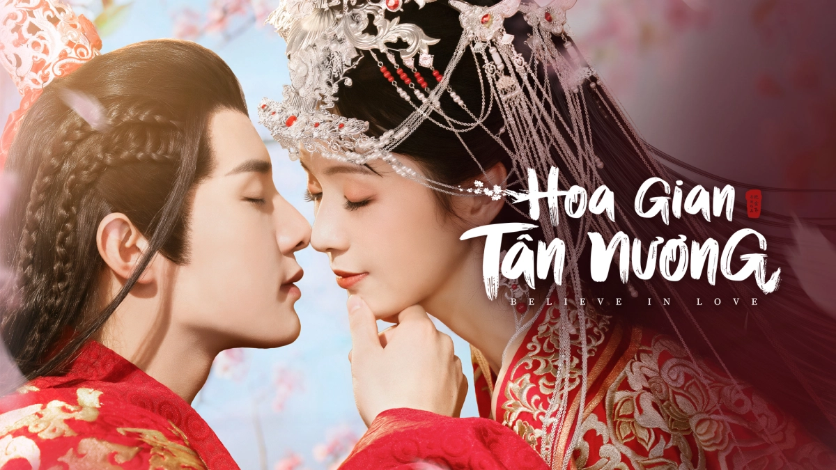 Hoa Gian Tân Nương (Believe In Love)
