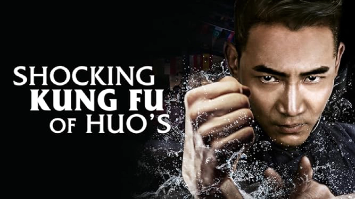Hoắc Gia Quyền: Uy Chấn Sơn Hà (Shocking Kungfu Of HUO's)