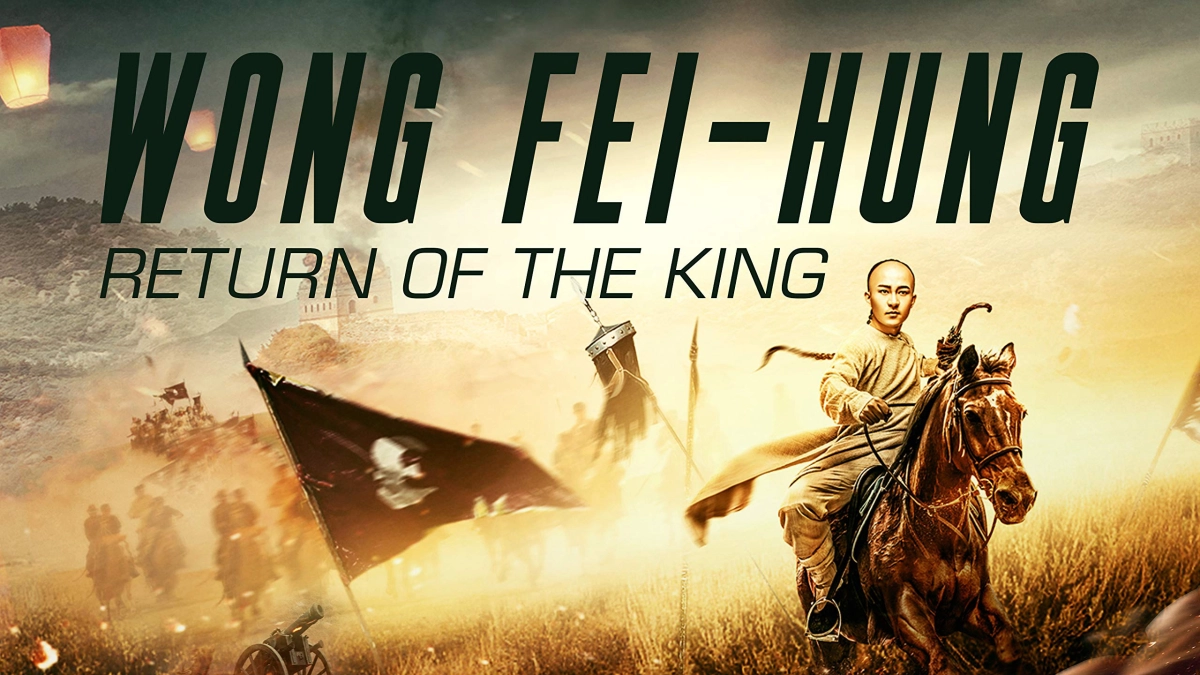 Hoàng Phi Hồng: Vương Giả Trở Về (Wong Fei Hung: Return of the King)