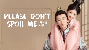 Làm Ơn Đừng Sủng Tôi 3 (Please Don't Spoil Me Season 3)