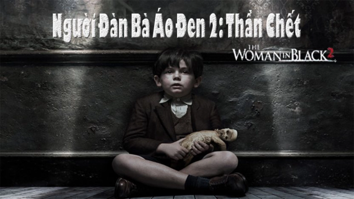 Người Đàn Bà Áo Đen 2: Thần Chết (The Woman In Black 2: Angel Of Death)