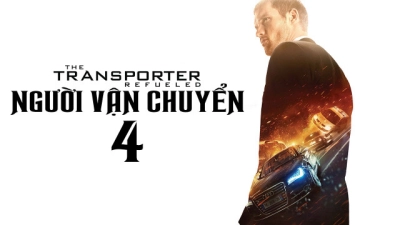 Người Vận Chuyển 4 (The Transporter Refueled)