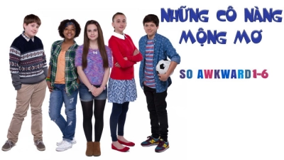 Những Cô Nàng Mộng Mơ (So Awkward 1-6)