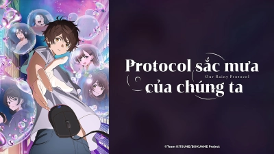 Protocol: Sắc Mưa Của Chúng Ta (Protocal: Rain)