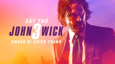 Sát Thủ John Wick 3: Chuẩn Bị Chiến Tranh (John Wick: Chapter 3 – Parabellum)