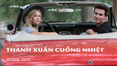 Thanh Xuân Cuồng Nhiệt (Colossal Youth)