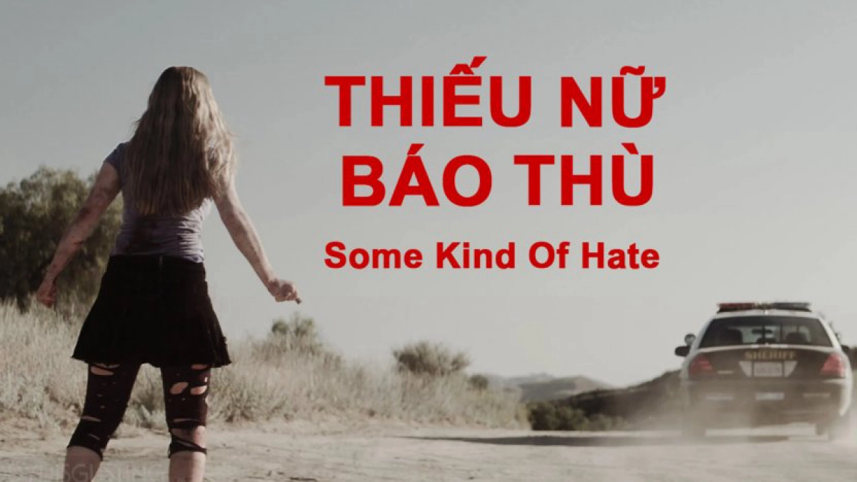 Thiếu Nữ Báo Thù (Some Kind of Hate)