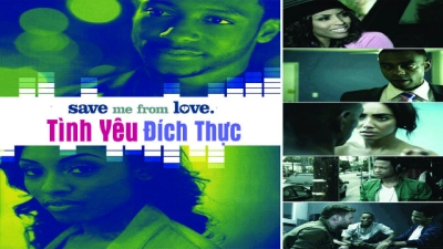 Tình Yêu Đích Thực (Save Me From Love)