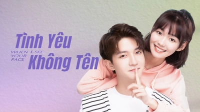 Tình Yêu Không Tên (When I See Your Face)