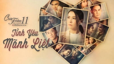 Tình Yêu Mãnh Liệt (Club Friday The Series 11: Ruk Mai Roo Job)