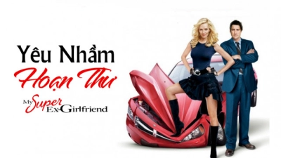 Yêu Nhầm Hoạn Thư (My Super Ex-Girlfriend)